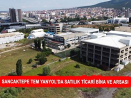 SANCAKTEPE TEM YANYOL'DA SATILIK TİCARİ BİNA VE ARSASI P209997